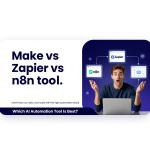 Make vs Zapier vs n8n: Which AI Automation Tool Is Best?